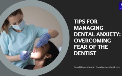 Tips for Managing Dental Anxiety: Overcoming Fear of the Dentist